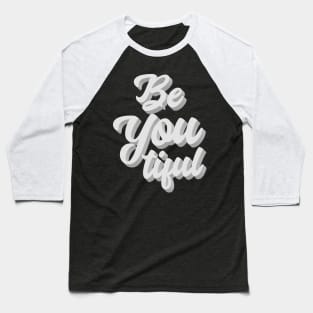 Be You Tiful Baseball T-Shirt